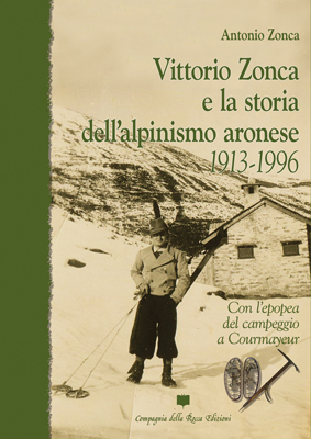 VITTORIO ZONCA E LA STORIA DELL'ALPINISMO ARONESE di Antonio Zonca